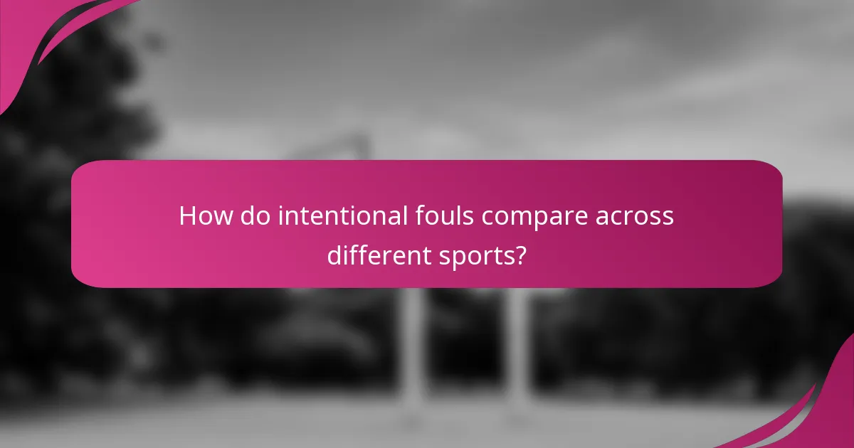 How do intentional fouls compare across different sports?