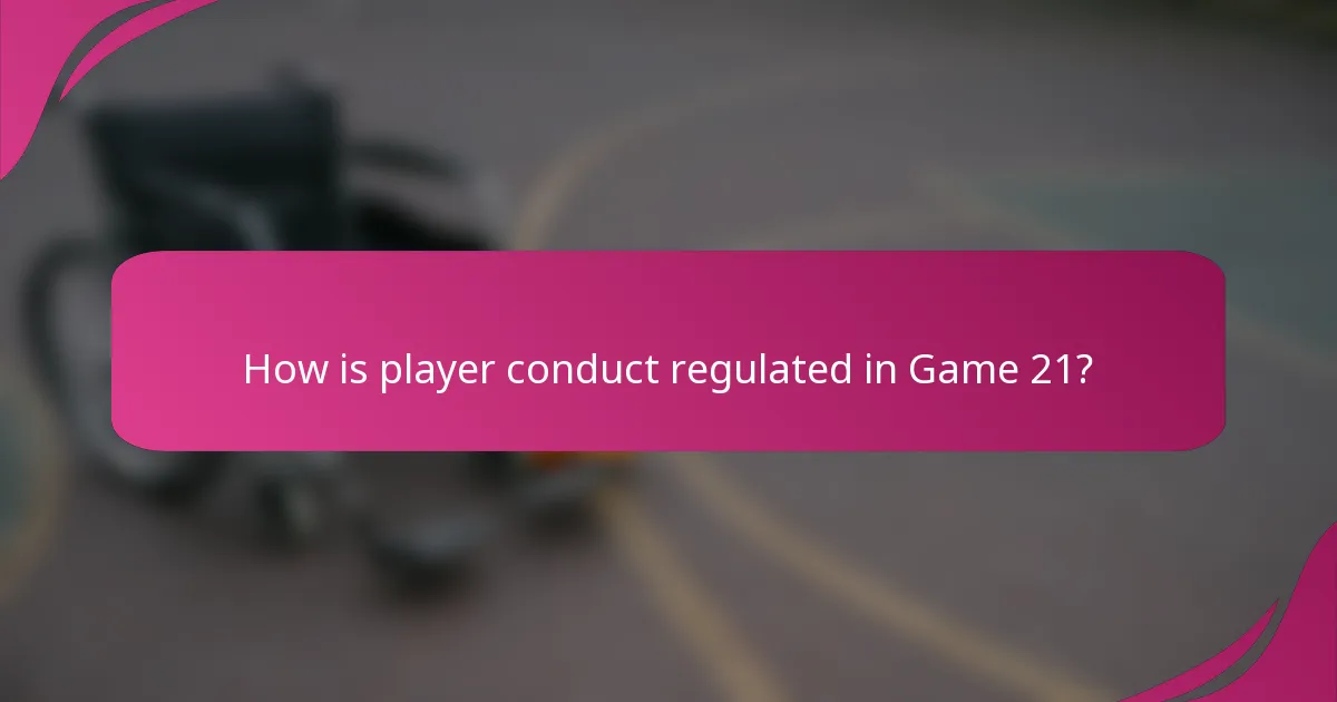 How is player conduct regulated in Game 21?