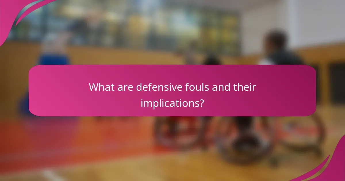 What are defensive fouls and their implications?