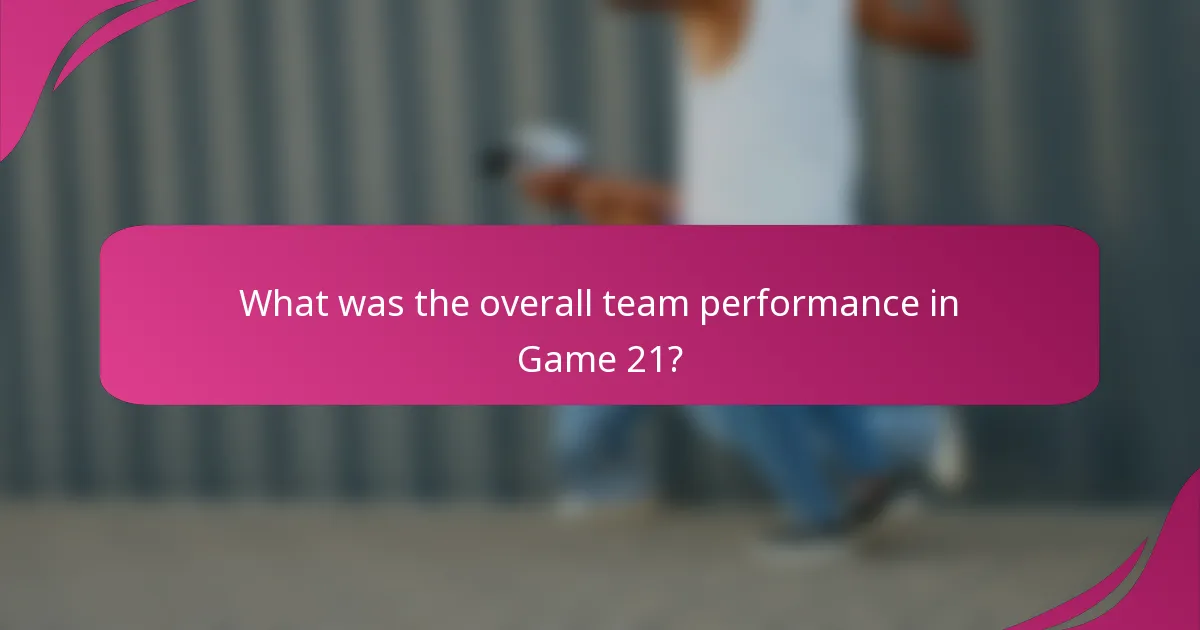 What was the overall team performance in Game 21?